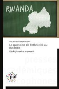 La question de l'ethnicité au Rwanda : Idéologie raciste et pouvoir （2014. 180 S. 220 mm）
