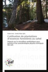 L'utilisation de plantations d essences forestières au sahel : Impacts sur la microflore symbiotique sous-jacente et les caractéristiques physico-chimiques des sols （2014. 384 S. 220 mm）