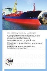 Comportement mécanique de mousses polymères à température cryogénique : Mécanismes et tenue mécanique long-terme de mousses polyuréthane pures et renforcées aux températures cryog& （2012. 188 S. 220 mm）