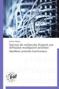 Service de recherche d'agent par diffusion multipoint orientée : Algorithmes, protocoles et performances （2012. 172 S. 220 mm）