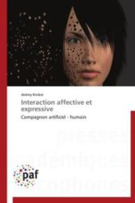 Interaction affective et expressive : Compagnon artificiel - humain （2012. 284 S. 220 mm）