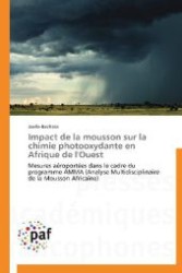 Impact de la mousson sur la chimie photooxydante en Afrique de l'Ouest : Mesures aéroportées dans le cadre du programme AMMA (Analyse Multidisciplinaire de la Mousson Africaine) （2012. 256 S. 220 mm）