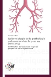 Epidémiologie de la pathologie pulmonaire chez le porc en croissance : Identification de facteurs de risque et perspectives pour la prévention （2012. 328 S. 220 mm）