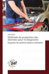 M&eacute;thode de projection des donn&eacute;es pour le diagnostic : Diagnostic des syst&egrave;mes lin&eacute;aires et bilin&eacute;aires （2015. 180 S. 220 mm）