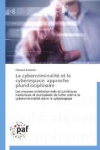 La cybercriminalité et le cyberespace: approche pluridisciplinaire : Les moyens institutionnels et juridiques nationaux et européens de lutte contre la cybercriminalité dans le cyberespace （2013. 124 S. 220 mm）