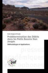 Prédétermination des Débits dans les Petits Bassins Non Jaugés : Méthodologie et Applications （2019. 304 S. 220 mm）