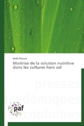 Maitrise de la solution nutritive dans les cultures hors sol （2013. 136 S. 220 mm）