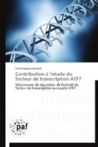 Contribution à l'étude du facteur de transcription ATF7 : Mécanismes de régulation de l'activité du facteur de transcription eucaryote ATF7 （2013. 212 S. 220 mm）