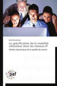 La spécification de la mobilité utilisateur dans les réseaux IP : Gestion dynamique de la qualité de service （2013. 156 S. 220 mm）