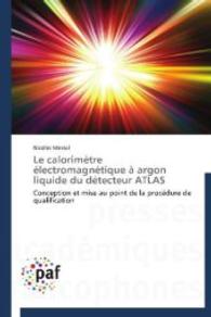 Le calorimètre électromagnétique à argon liquide du détecteur ATLAS : Conception et mise au point de la procédure de qualification （2013. 200 S. 220 mm）