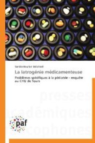 La Iatrogénie médicamenteuse : Problèmes spécifiques à la pédiatrie - enquête au CHU de Tours （2013. 120 S. 220 mm）