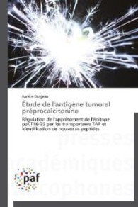 Étude de l'antigène tumoral préprocalcitonine : Régulation de l'apprêtement de l'épitope ppCT16-25 par les transporteurs TAP et identification de nouveaux peptides （2013. 240 S. 220 mm）