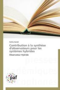 Contribution à la synthèse d'observateurs pour les systèmes hybrides : Observateur Hybride （2013. 172 S. 220 mm）