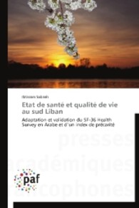 Etat de santé et qualité de vie au sud Liban : Adaptation et validation du SF-36 Health Survey en Arabe et d un index de précarité （2013. 208 S. 220 mm）