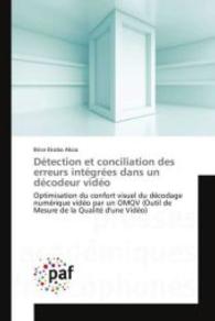 Détection et conciliation des erreurs intégrées dans un décodeur vidéo : Optimisation du confort visuel du décodage numérique vidéo par un OMQV (Outil de Mesure de la Qualité d'une Vid&ea （2015. 156 S. 220 mm）