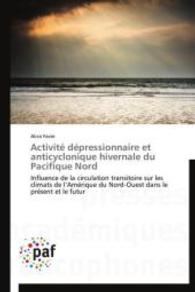 Activité dépressionnaire et anticyclonique hivernale du Pacifique Nord : Influence de la circulation transitoire sur les climats de l'Amérique du Nord-Ouest dans le présent et le futur （2015. 324 S. 220 mm）