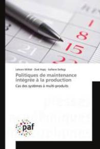 Politiques de maintenance intégrée à la production : Cas des systèmes à multi-produits （2015. 152 S. 220 mm）