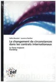 Le changement de circonstances dans les contrats internationaux : La force majeure Hardship （2013. 88 S. 220 mm）