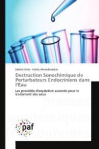 Destruction Sonochimique de Perturbateurs Endocriniens dans l'Eau : Les procédés d'oxydation avancés pour le traitement des eaux （2015. 172 S. 220 mm）