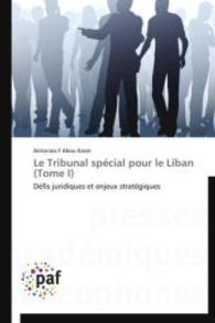 Le Tribunal sp&eacute;cial pour le Liban (Tome I) : D&eacute;fis juridiques et enjeux strat&eacute;giques （2013. 556 S. 220 mm）