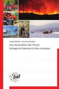 Les Incendies De Foret : Stratégies De Prévention Et Plans De Gestion （2015. 68 S. 220 mm）