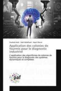 Application des colonies de fourmis pour le diagnostic industriel : L'application des algorithmes de colonies de fourmis pour le diagnostic des systèmes dynamiques et complexes （2018. 180 S. 220 mm）