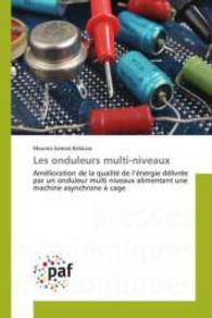 Les onduleurs multi-niveaux : Amélioration de la qualité de l'énergie délivrée par un onduleur multi niveaux alimentant une machine asynchrone à cage （2015. 112 S. 220 mm）