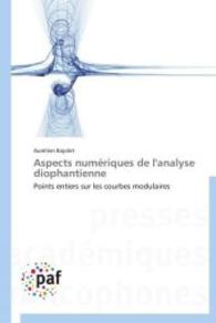 Aspects numériques de l'analyse diophantienne : Points entiers sur les courbes modulaires （2013. 152 S. 220 mm）
