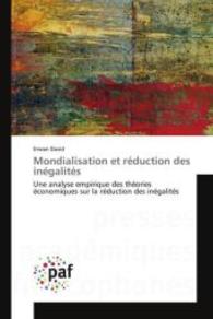 Mondialisation et r&eacute;duction des in&eacute;galit&eacute;s : Une analyse empirique des th&eacute;ories &eacute;conomiques sur la r&eacute;duction des in&eacute;galit&eacute;s （2015. 500 S. 220 mm）
