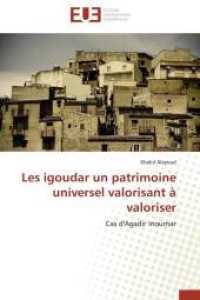 Les igoudar un patrimoine universel valorisant à valoriser : Cas d'Agadir Inoumar （2012. 76 S. 220 mm）