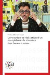 Conception et réalisation d un enregistreur de données : étude théorique et pratique （Aufl. 2012. 80 S.）