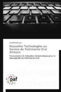Nouvelles Technologies au Service du Patrimoine Oral Africain : Transcription & Indexation Automatique pour la Sauvegarde du Patrimoine Oral （Aufl. 2012. 176 S.）
