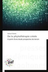 De la phytothérapie créole : A partir d'une étude prospective de terrain （2014. 100 S. 220 mm）
