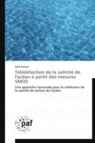 Télédétection de la salinité de l'océan à partir des mesures SMOS : Une approche neuronale pour la restitution de la salinité de surface de l'océan （2015. 188 S. 220 mm）