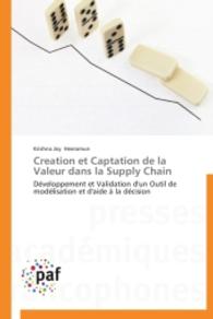 Creation et Captation de la Valeur dans la Supply Chain : Développement et Validation d'un Outil de modélisation et d'aide à la décision （2014. 492 S. 220 mm）