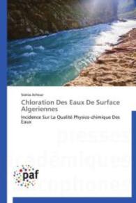 Chloration Des Eaux De Surface Algeriennes : Incidence Sur La Qualité Physico-chimique Des Eaux （Aufl. 2012. 136 S.）
