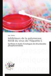 Inhibiteurs de la polymerase NS5B du virus de l hepatite C : Synthese et etude d analogues de dinucleosides phosphoramidates （2014. 296 S. 220 mm）