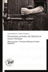 Personnes privées de liberté et essai clinique : Mise au point : Principes éthiques et textes législatifs （2014. 76 S. 220 mm）