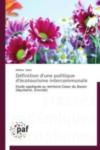 Définition d'une politique d'écotourisme intercommunale : Etude appliquée au territoire Coeur du Bassin (Aquitaine, Gironde) （Aufl. 2012. 180 S.）