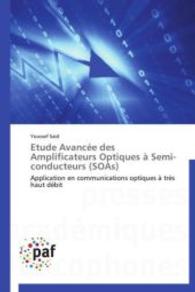Etude Avancée des Amplificateurs Optiques à Semi-conducteurs (SOAs) : Application en communications optiques à très haut débit （Aufl. 2012. 328 S.）