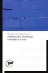 Architecture Éclectique : Ville de Pelotas, RS, Brésil （Aufl. 2012. 464 S.）