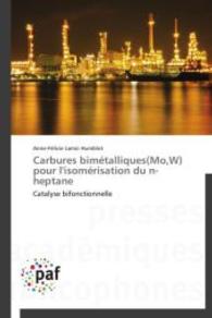 Carbures bimétalliques(Mo,W) pour l'isomérisation du n-heptane : Catalyse bifonctionnelle （2014. 152 S. 220 mm）