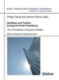 Identities and Politics during the Putin Presidency : The Foundations of Russia's Stability. with a foreword by Heiko Haumann (Soviet and Post-soviet Politics and Society)