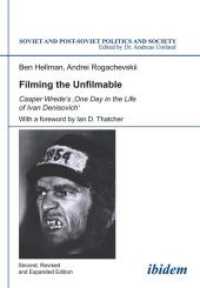 Filming the Unfilmable : Casper Wrede`s `One Day in the Life of Ivan Denisovich` (Soviet and Post-soviet Politics and Society) （2ND）