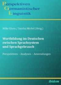 Wortbildung im Deutschen zwischen Sprachsystem und Sprachgebrauch : Perspektiven, Analysen, Anwendungen (Perspektiven Germanistischer Linguistik Bd.5) （2011. 290 S. 210 mm）