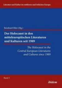 The Holocaust in the Central European Literatures and Cultures since 1989 : Der Holocaust in den mitteleuropäischen Literaturen und Kulturen seit 1989 (Literatur und Kultur im mittleren und östlichen Europa)
