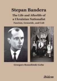 Stepan Bandera -- the Life & Afterlife of a Ukrainian Nationalist : Fascism, Genocide & Cult