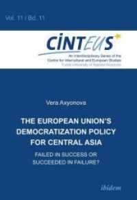 The European Union's Democratization Policy for Central Asia : Failed in Success or Succeeded in Failure? (Cinteus - Interdisziplinäre Schriftenreihe des Centrums für interkulturelle und europäische Studien)