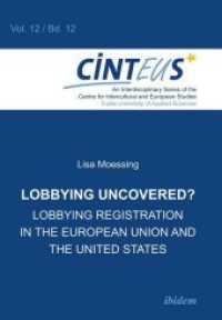 Lobbying Uncovered? : Lobbying Registration in the European Union and the United States (An Interdisciplinary Series of the Centre for Intercultural and European Studies - Cinteus)