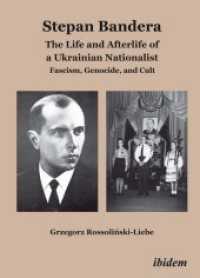 Stepan Bandera: the Life and Afterlife of a Ukra - Fascism, Genocide, and Cult